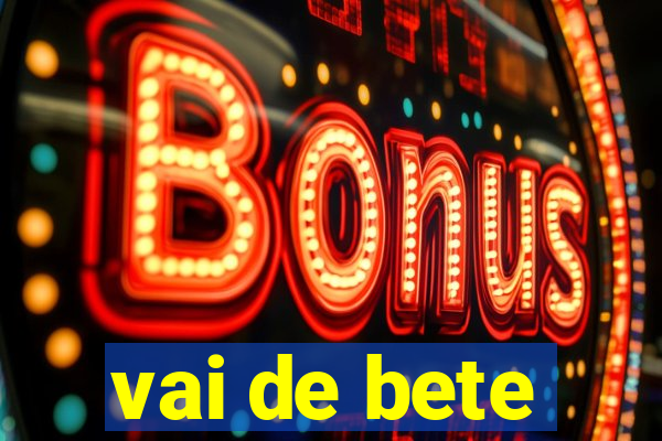 vai de bete